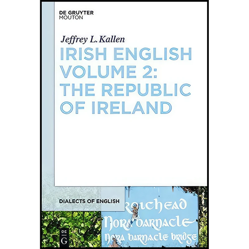 کتاب Irish English Volume 2 اثر Jeffrey L. Kallen انتشارات De Gruyter Mouton