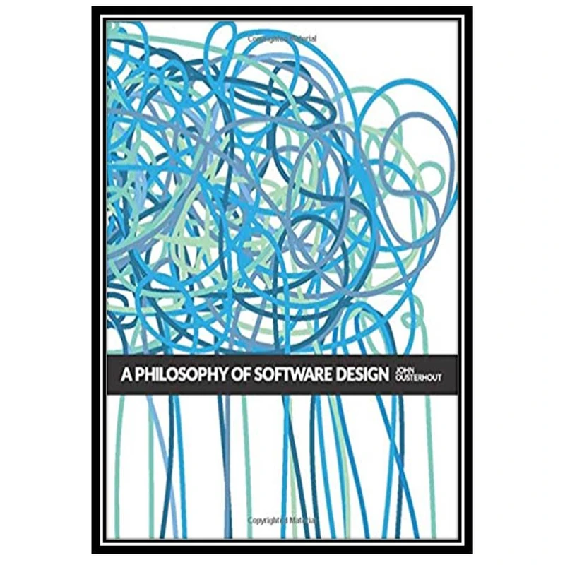 کتاب A Philosophy of Software Design اثر John Ousterhout انتشارات مؤلفین طلایی