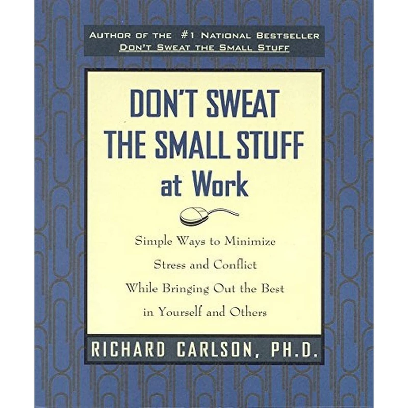 کتاب Don,t Sweat The Small Stuff At Work اثر Richard Carlson انتشارات Bantam