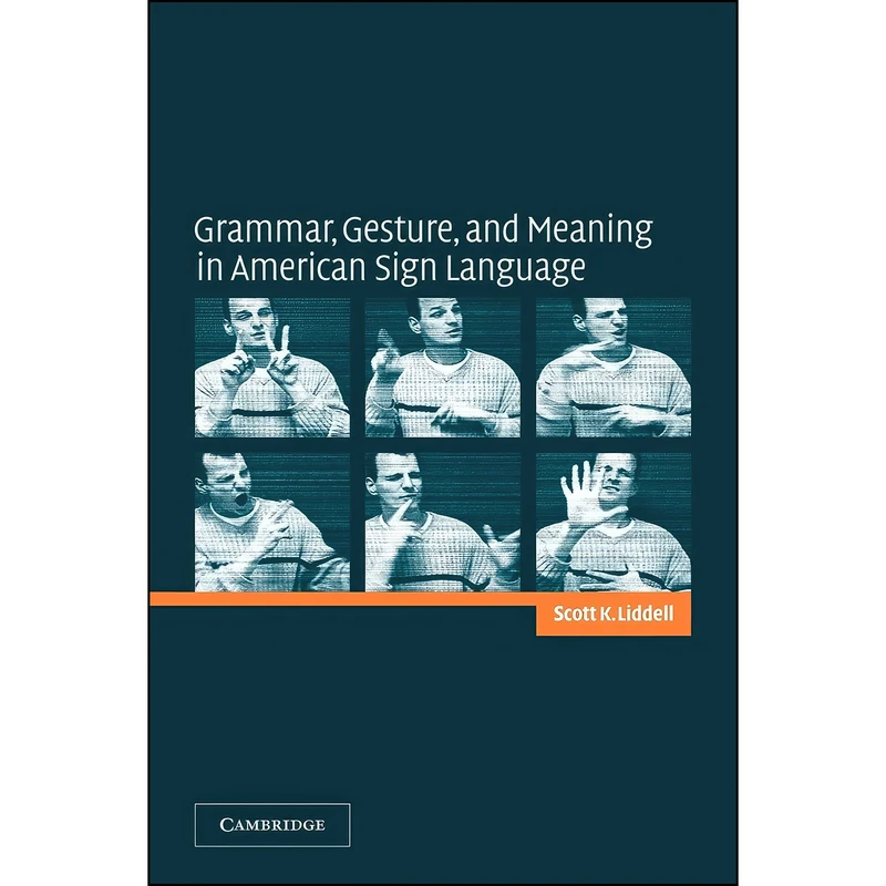 کتاب Grammar, Gesture, and Meaning in American Sign Language اثر Scott K. Liddell انتشارات Cambridge University Press