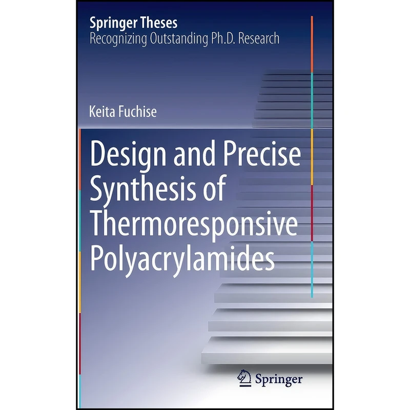 کتاب Design and Precise Synthesis of Thermoresponsive Polyacrylamides  اثر Keita Fuchise انتشارات Springer