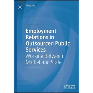 کتاب Employment Relations in Outsourced Public Services اثر Anna Mori انتشارات بله