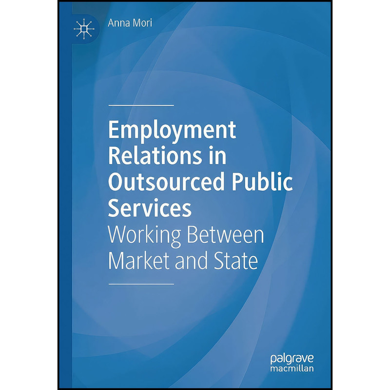 کتاب Employment Relations in Outsourced Public Services اثر Anna Mori انتشارات بله