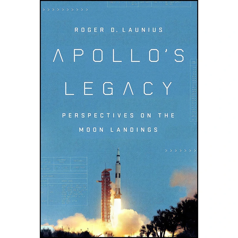 کتاب Apollos Legacy اثر Roger D. Launius انتشارات Smithsonian Books
