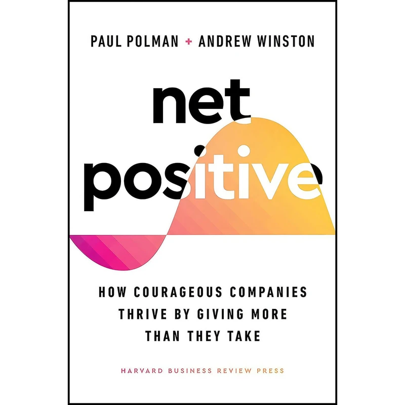کتاب Net Positive اثر Paul Polman and Andrew Winston انتشارات Harvard Business Review Press