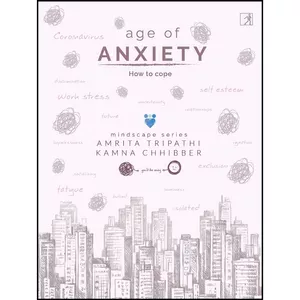 کتاب The Age Of Anxiety - How To Cope اثر Amrita Tripathi انتشارات SIMON & SCHUSTER