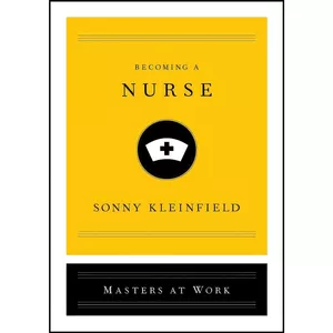 کتاب Becoming a Nurse  اثر Sonny Kleinfield انتشارات Simon   Schuster