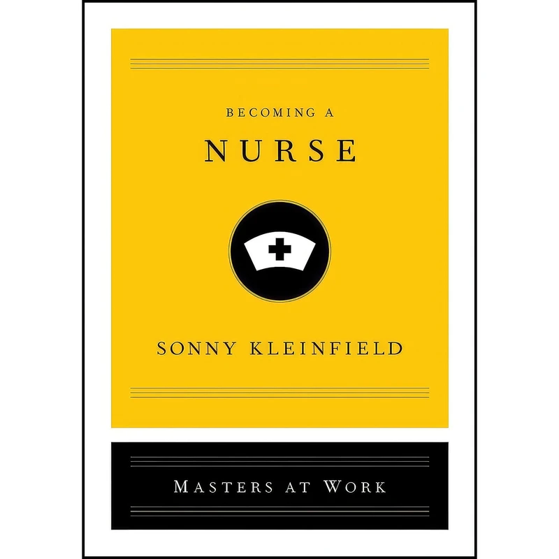 کتاب Becoming a Nurse  اثر Sonny Kleinfield انتشارات Simon   Schuster