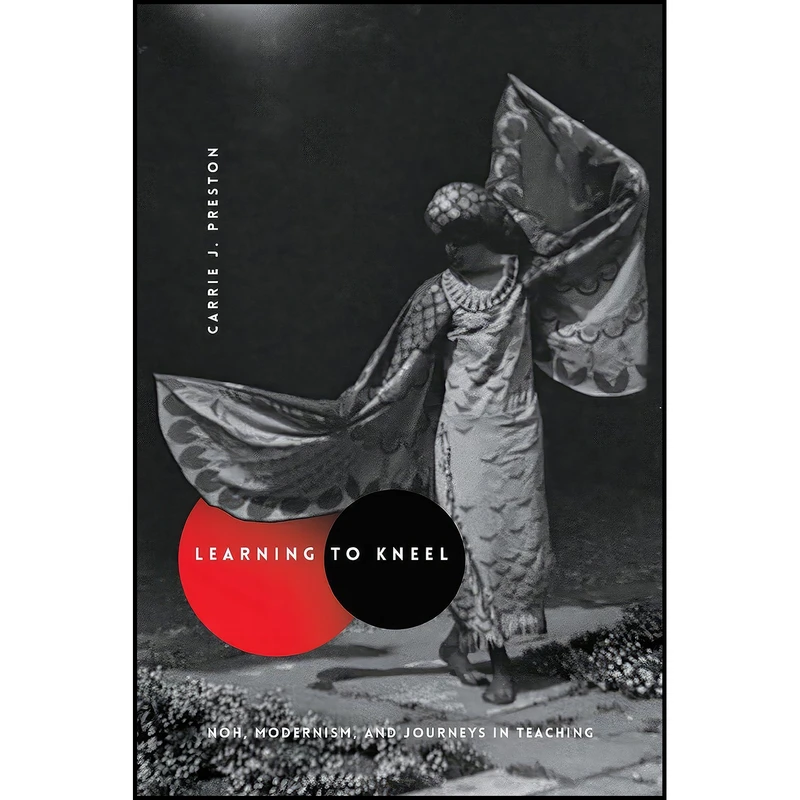 کتاب Learning to Kneel اثر Carrie J. Preston انتشارات Columbia University Press