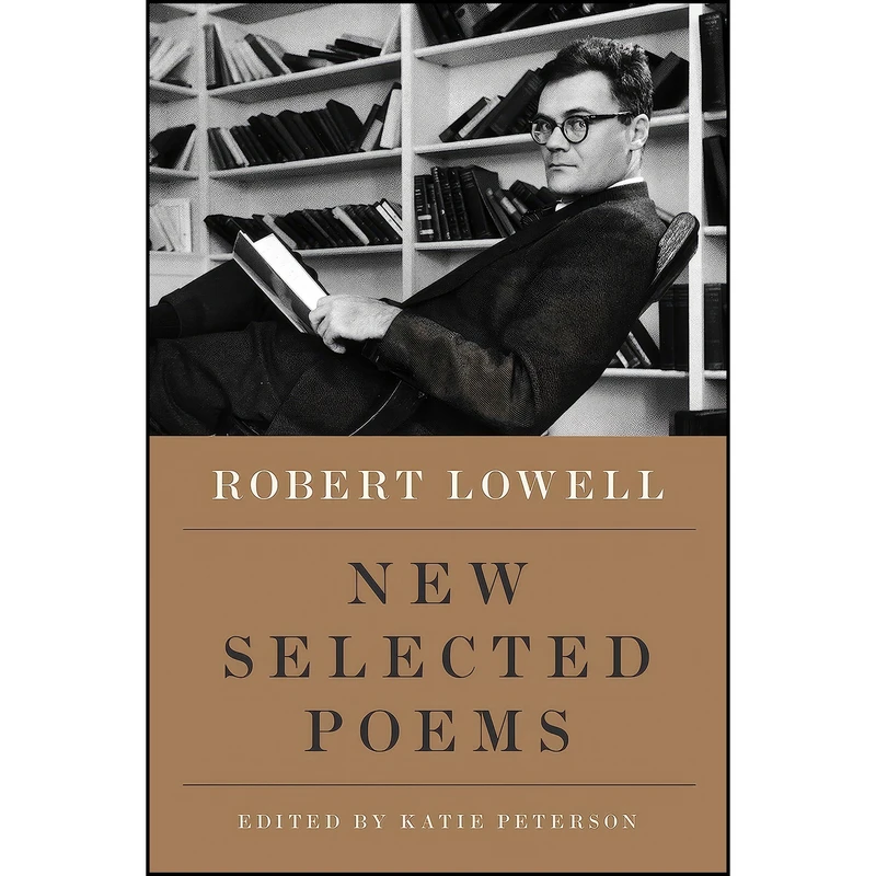 کتاب New Selected Poems اثر Robert Lowell and Katie Peterson انتشارات Farrar, Straus and Giroux