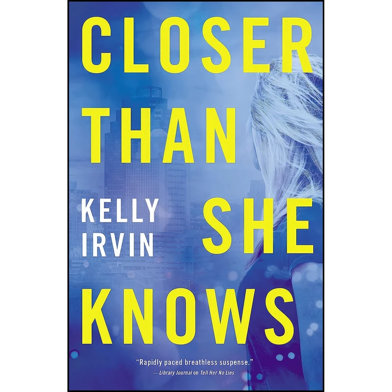 کتاب Closer Than She Knows اثر Kelly Irvin انتشارات Thomas Nelson