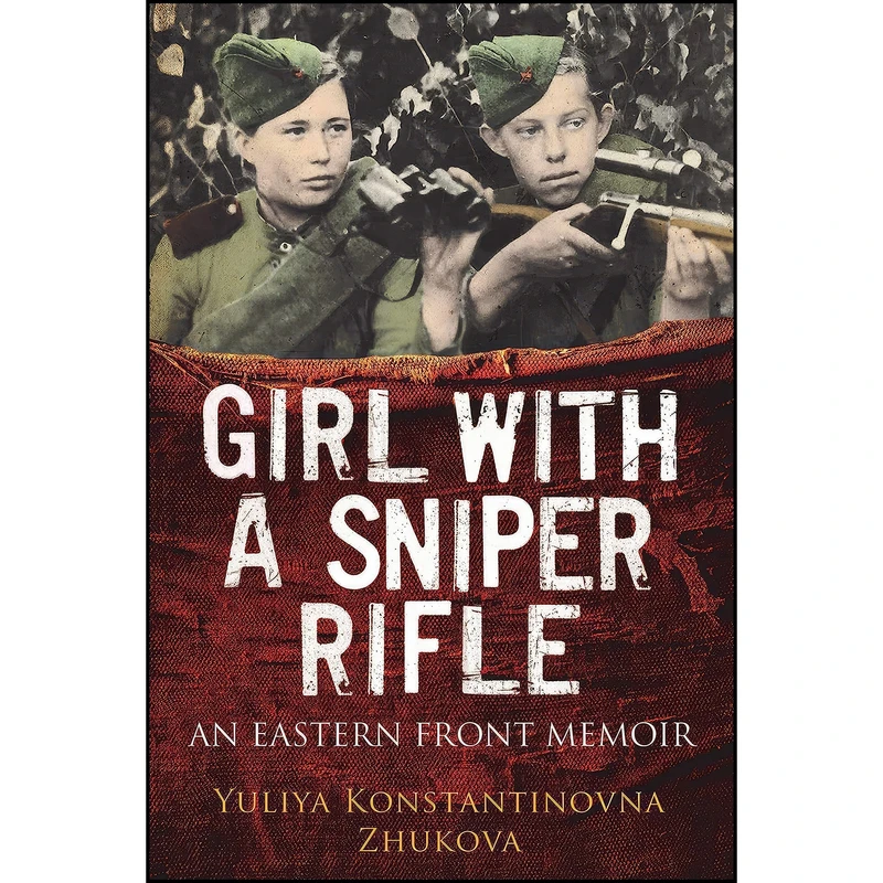 کتاب Girl With A Sniper Rifle اثر Yulia Zhukova and Martin Pegler انتشارات Greenhill Books