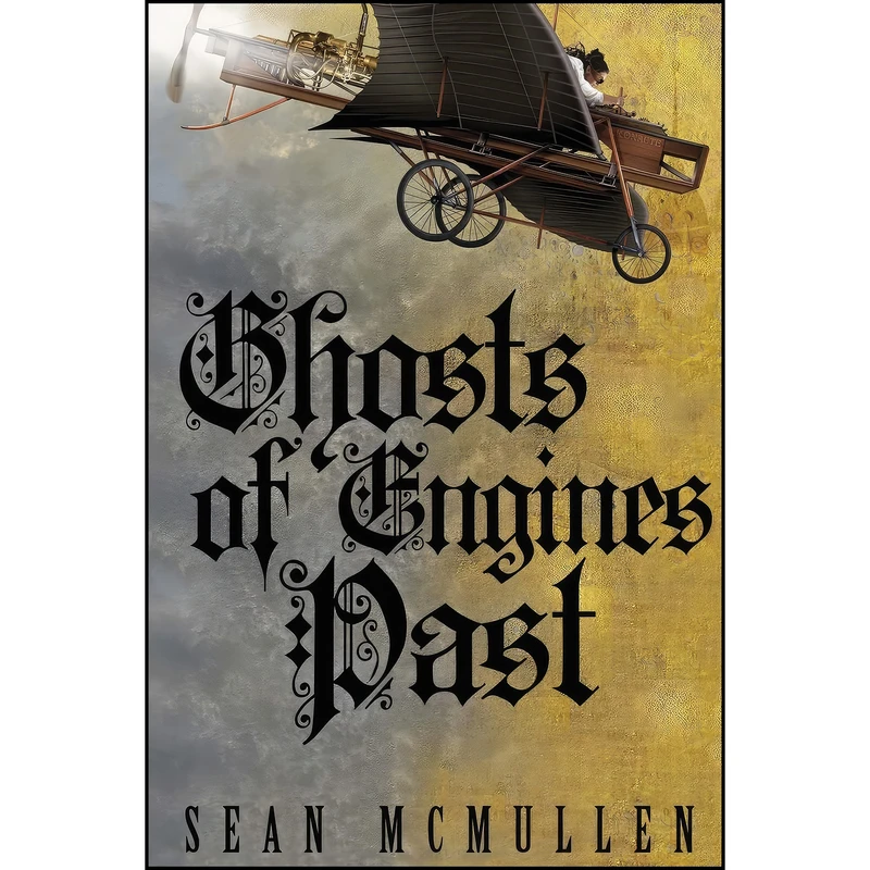 کتاب Ghosts of Engines Past اثر Sean McMullen انتشارات تازه ها