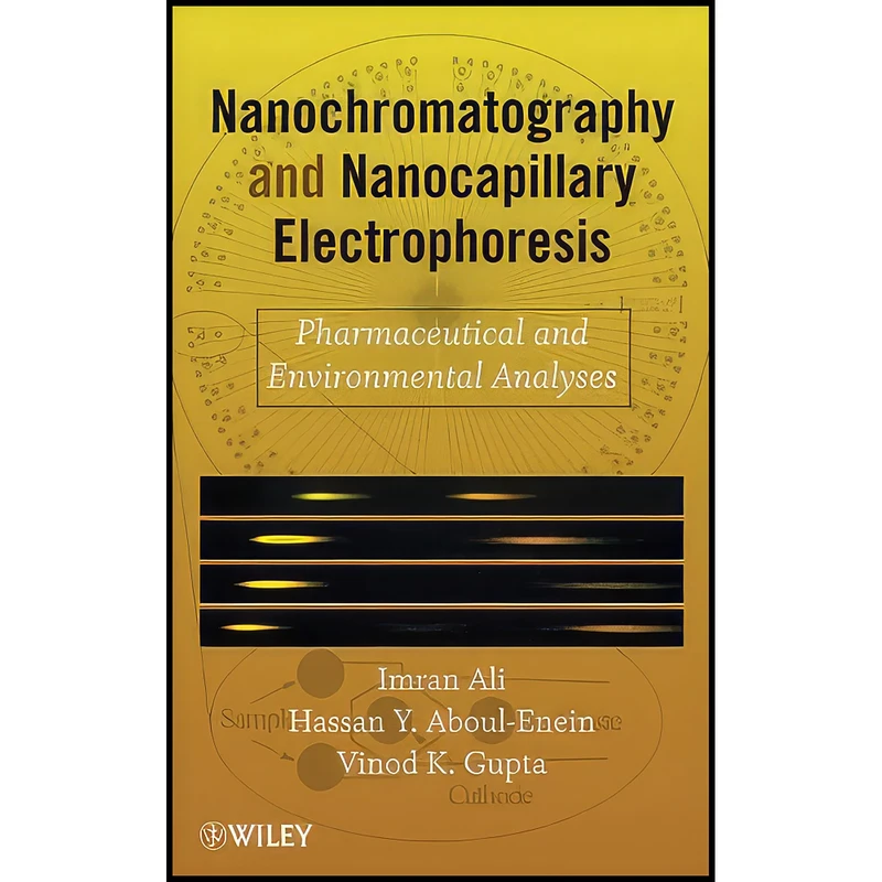 کتاب Nanochromatography and Nanocapillary Electrophoresis اثر جمعي از نويسندگان انتشارات Wiley