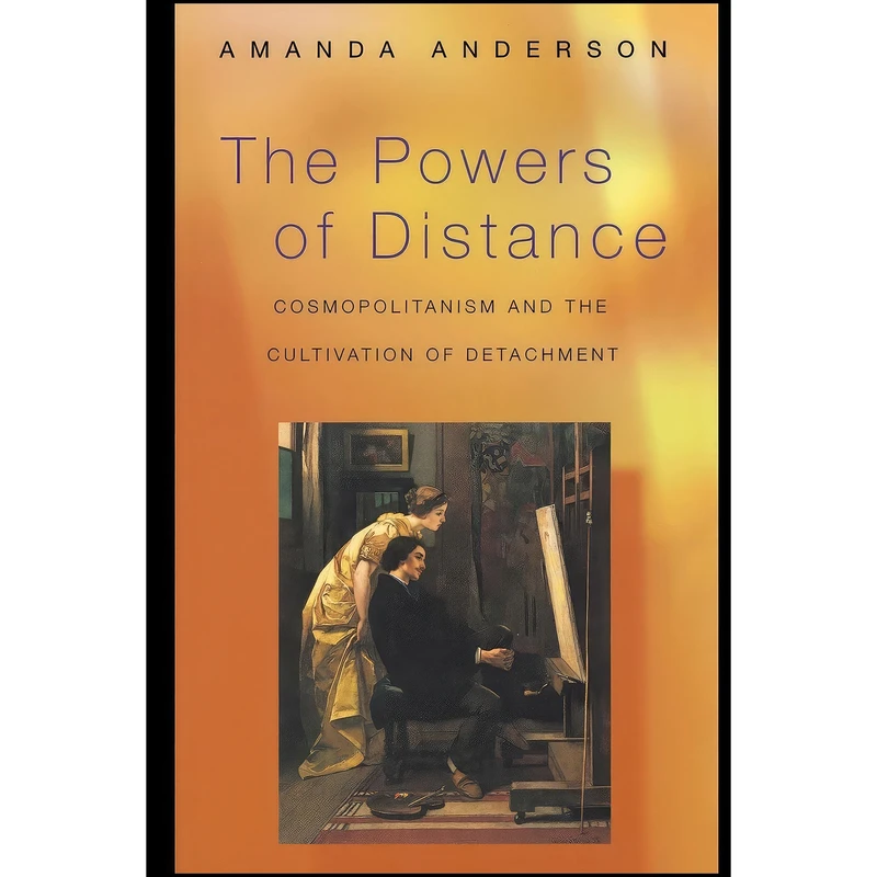کتاب The Powers of Distance اثر Amanda Anderson انتشارات Princeton University Press