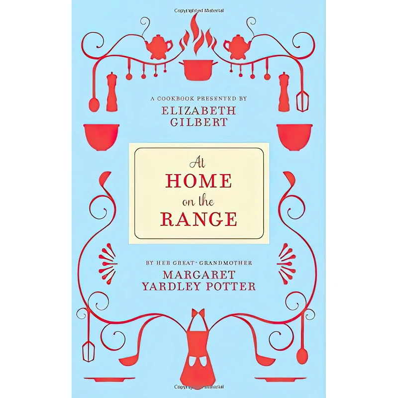 کتاب At Home on the Range اثر Margaret Yardley Potter and Elizabeth Gilbert انتشارات McSweeney,s