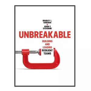 کتاب	Unbreakable: Building and Leading Resilient Teams اثر Bradley L. Kirkman and Adam Stoverinkانتشارات مؤلفين طلايي