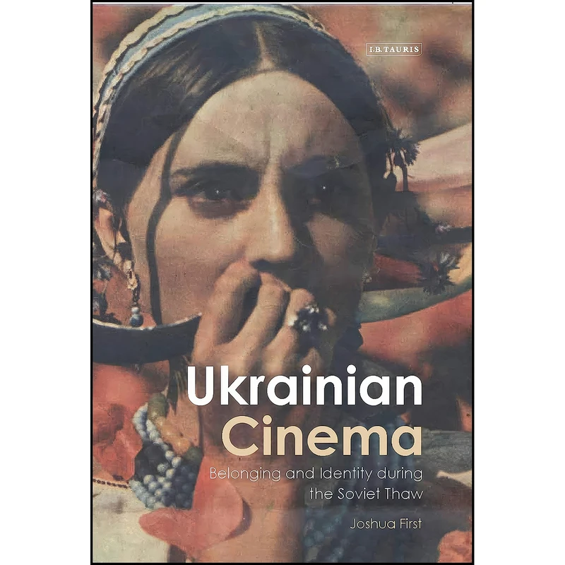 کتاب Ukrainian Cinema اثر جمعي از نويسندگان انتشارات I.B. Tauris