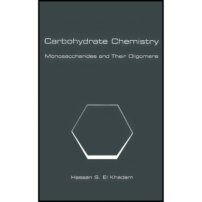 کتاب Carbohydrate Chemistry اثر Hassan Saad El Khadem انتشارات تازه ها