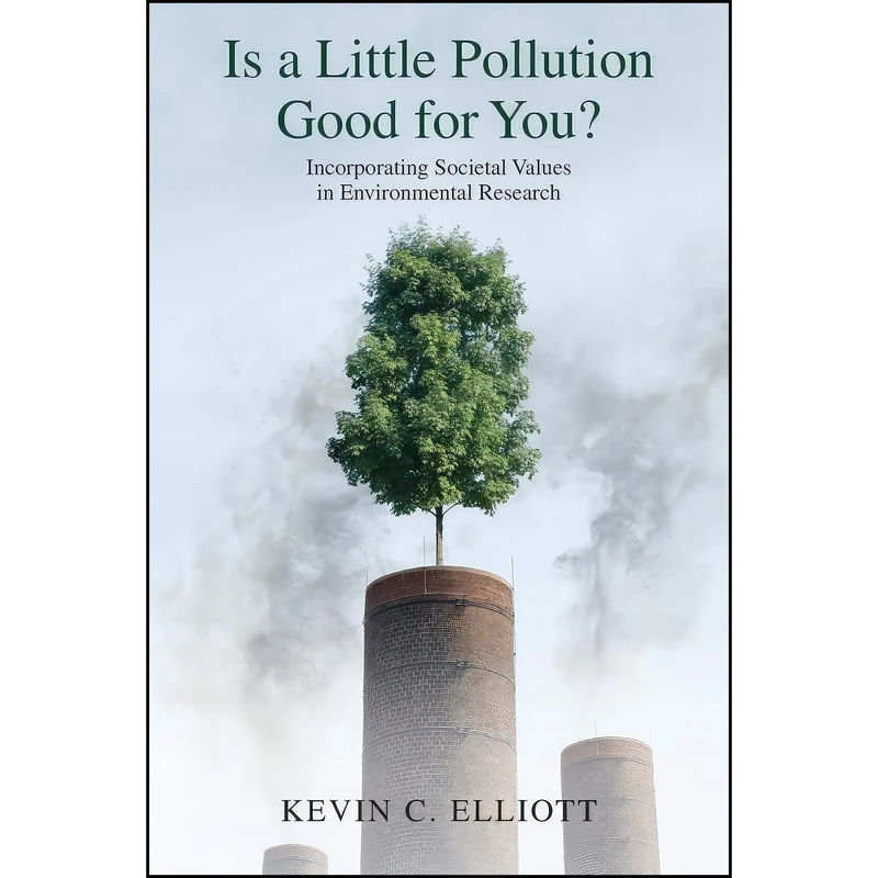 کتاب Is a Little Pollution Good for You? اثر Kevin Christopher Elliott انتشارات Oxford University Press