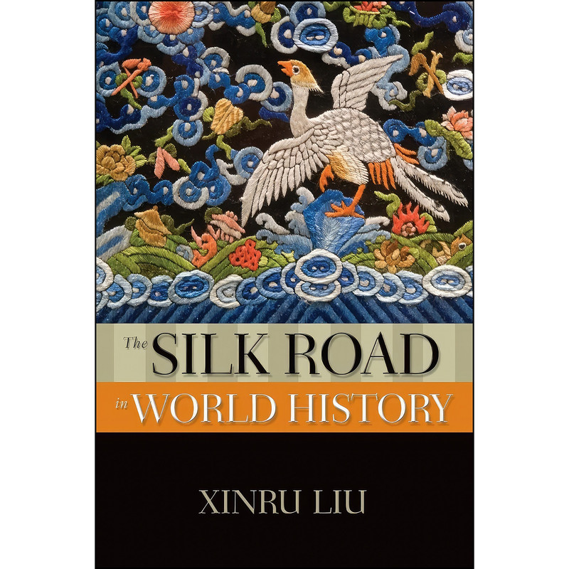کتاب The Silk Road in World History  اثر Xinru Liu انتشارات Oxford University Press