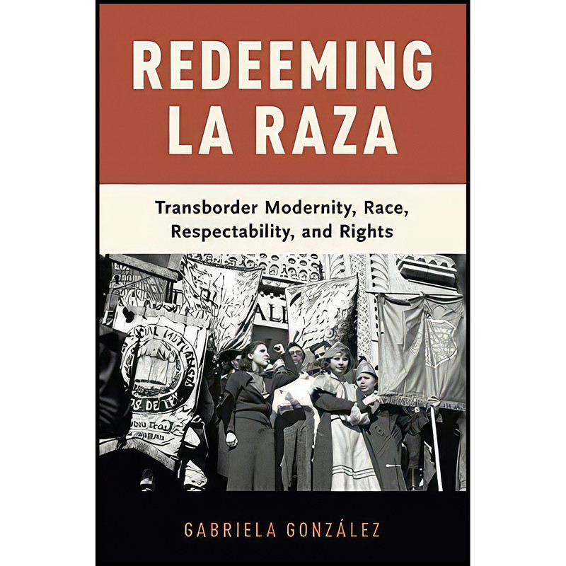کتاب Redeeming La Raza اثر Gabriela Gonz&aacute;lez انتشارات Oxford University Press