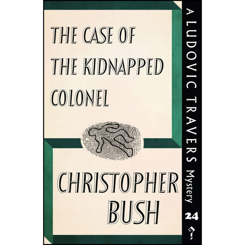 کتاب The Case of the Kidnapped Colonel اثر Christopher Bush انتشارات تازه ها
