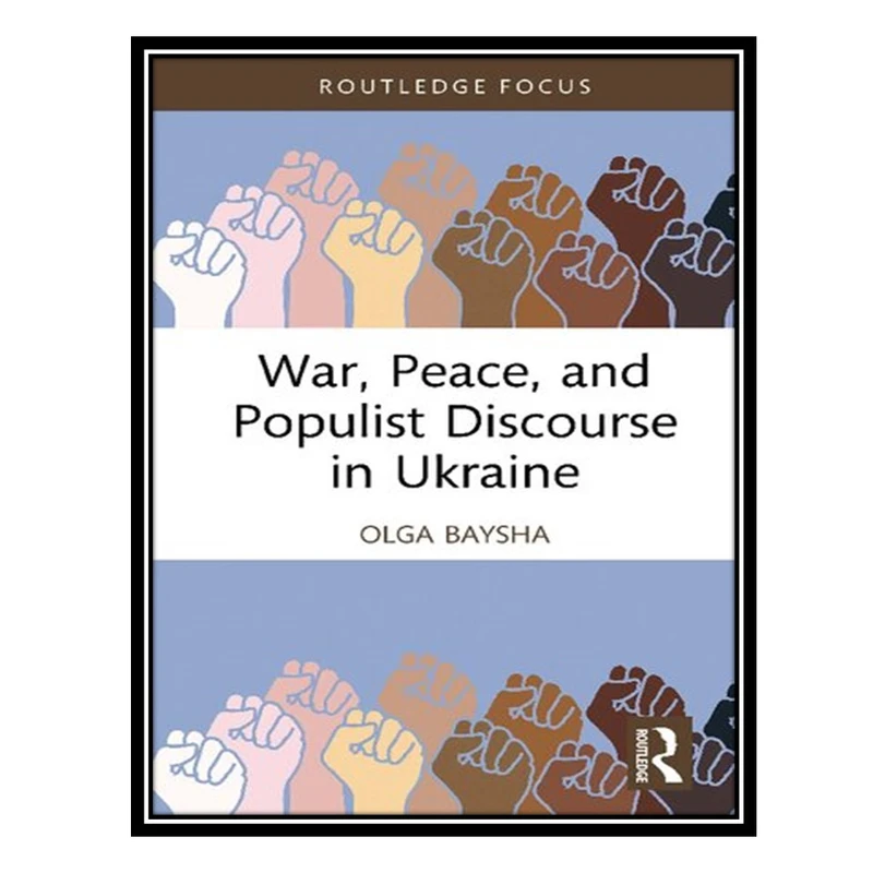 کتاب War Peace and Populist Discourse in Ukraine اثر Olga Baysha انتشارات مؤلفین طلایی