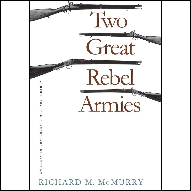 کتاب Two Great Rebel Armies اثر Richard M. McMurry انتشارات The University of North Carolina Press