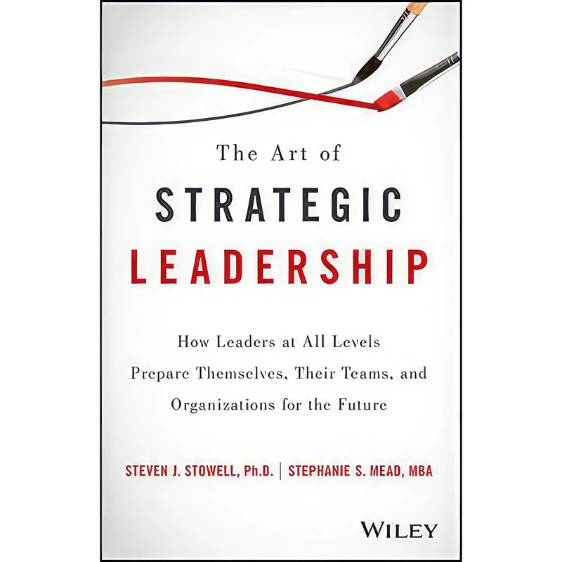 کتاب The Art of Strategic Leadership اثر Steven J. Stowell and Stephanie S. Mead انتشارات Wiley
