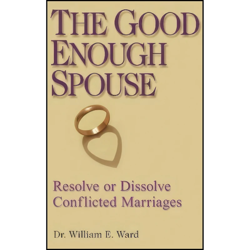 کتاب The Good Enough Spouse اثر William E. Ward انتشارات New Horizon Press