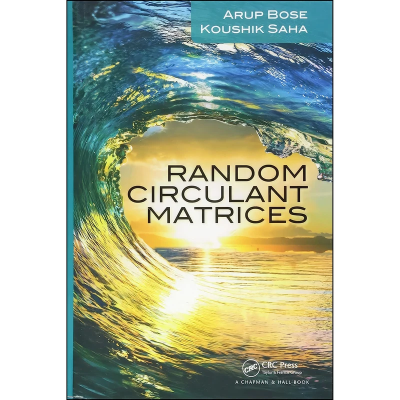 کتاب Random Circulant Matrices اثر Arup Bose and Koushik Saha انتشارات Chapman and Hall/CRC