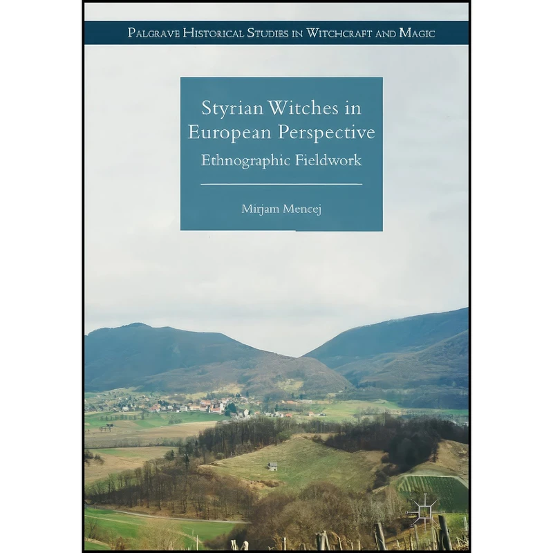 کتاب Styrian Witches in European Perspective اثر Mirjam Mencej انتشارات تازه ها