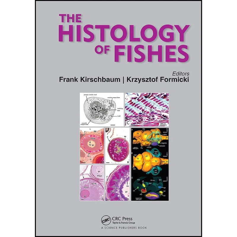 کتاب The Histology of Fishes اثر جمعي از نويسندگان انتشارات CRC Press