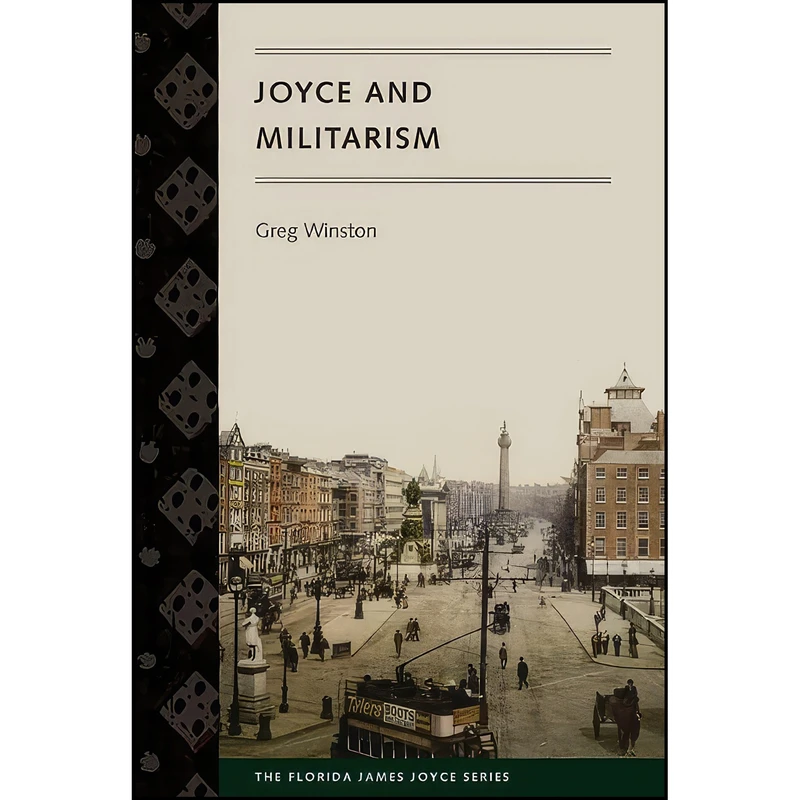 کتاب Joyce and Militarism  اثر Greg Winston انتشارات University Press of Florida