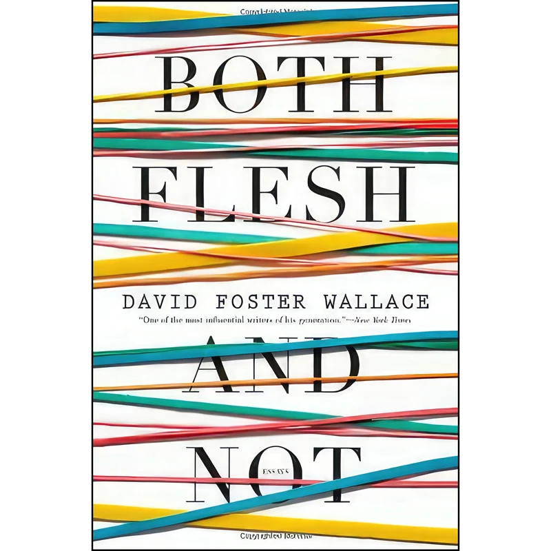 کتاب Both Flesh and Not اثر David Foster Wallace انتشارات Little, Brown and Company