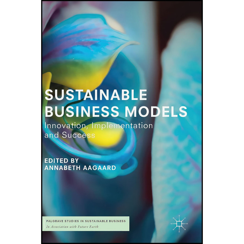 کتاب Sustainable Business Models اثر Annabeth Aagaard انتشارات Palgrave Macmillan