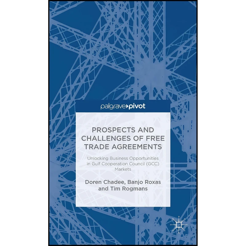 کتاب Prospects and Challenges of Free Trade Agreements اثر جمعي از نويسندگان انتشارات Palgrave Pivot