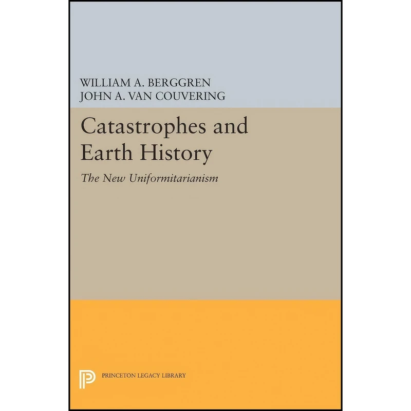 کتاب Catastrophes and Earth History اثر جمعي از نويسندگان انتشارات Princeton University Press