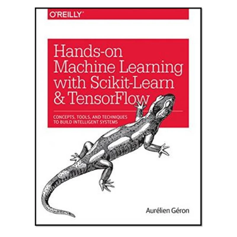 کتاب Hands-on Machine Learning with Scikit-LearnKerasand TensorFlow 2nd Edition اثر AurélienGéro انتشارات مؤلفین طلایی