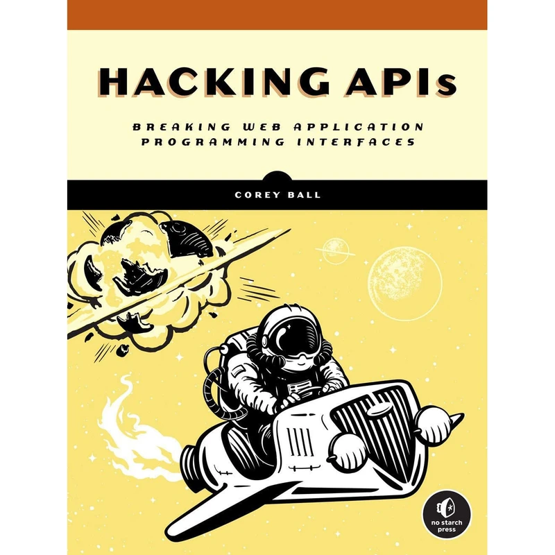 کتاب Hacking APIs اثر Corey J. Ball انتشارات No Starch Press