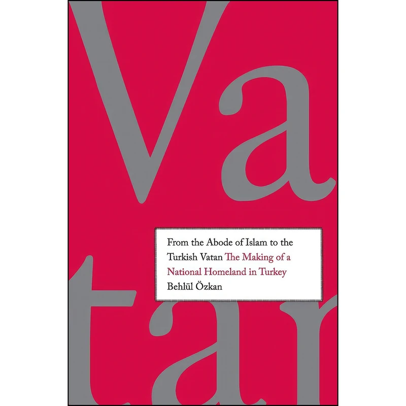کتاب From the Abode of Islam to the Turkish Vatan اثر Behlul ozkan انتشارات Yale University Press
