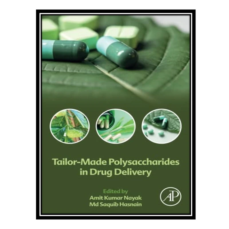 کتاب Tailor-Made Polysaccharides in Drug Delivery اثر Amit Kumar Nayak and Md Saquib Hasnain انتشارات مؤلفین طلایی