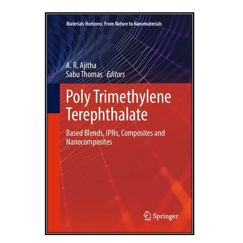  کتاب  Poly Trimethylene Terephthalate اثر A. R. Ajitha and Sabu Thomas انتشارات مؤلفين طلايي
