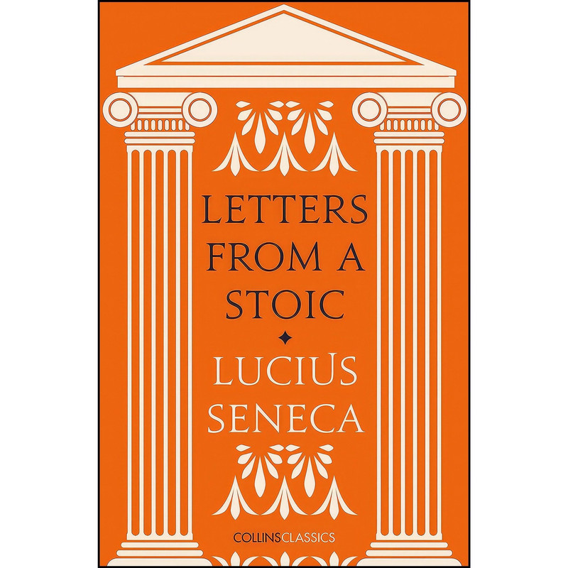کتاب Letters from a Stoic اثر Seneca and Lucius Annaeus Seneca انتشارات William Collins