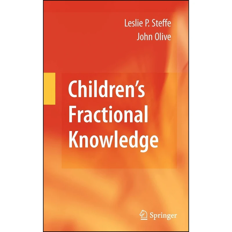 کتاب Children's Fractional Knowledge اثر Leslie P. Steffe and John Olive انتشارات Springer