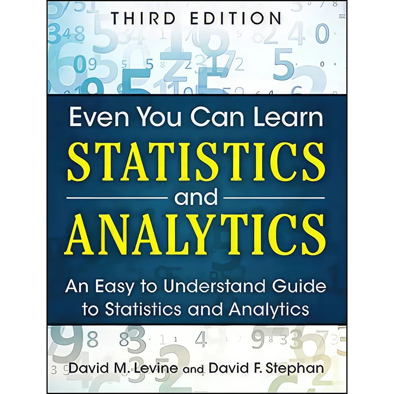 کتاب Even You Can Learn Statistics and Analytics اثر David Levine and David Stephan انتشارات Pearson FT Press