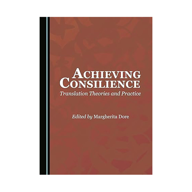 کتاب Achieving Consilience Translation Theories and Practice اثر Margherita Dore انتشارات Cambridge Scholars Publishing