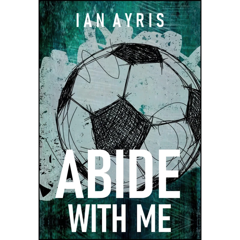 کتاب Abide With Me اثر Ian Ayris انتشارات Fahrenheit Press