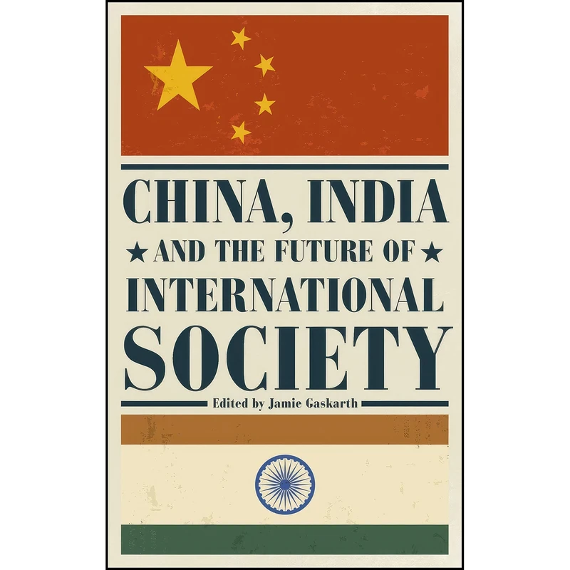 کتاب China, India and the Future of International Society اثر Jamie Gaskarth انتشارات Rowman & Littlefield Publishers